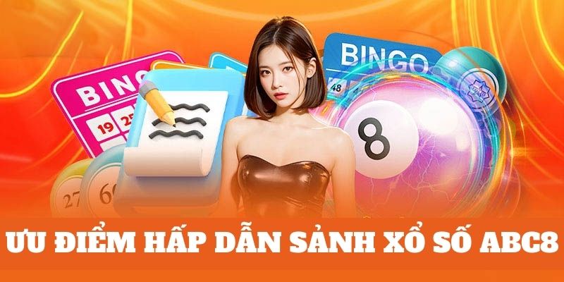 Ưu điểm xổ số abc8