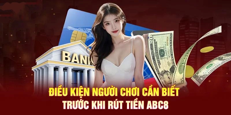 Điều kiện rút tiền ABC8