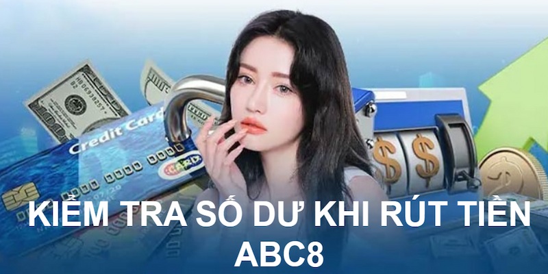 Lưu ý khi rút tiền ABC8