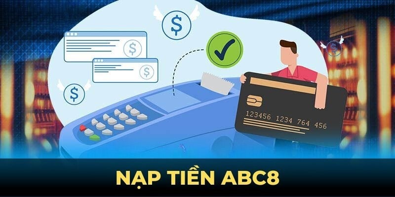 Nạp tiền abc8 - lưu ý